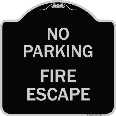 Signmission No Parking Fire Escape Heavy-Gauge Aluminum Architectural Sign, 18" x 18", BS-1818-23743 A-DES-BS-1818-23743
